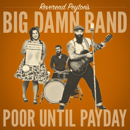 Reverend Peyton's Big Damn Band - Poor Until Payday (2018) [Hi-Res]