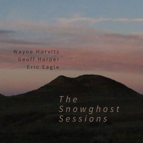Wayne Horvitz - The Snowghost Sessions (2018) [Hi-Res]