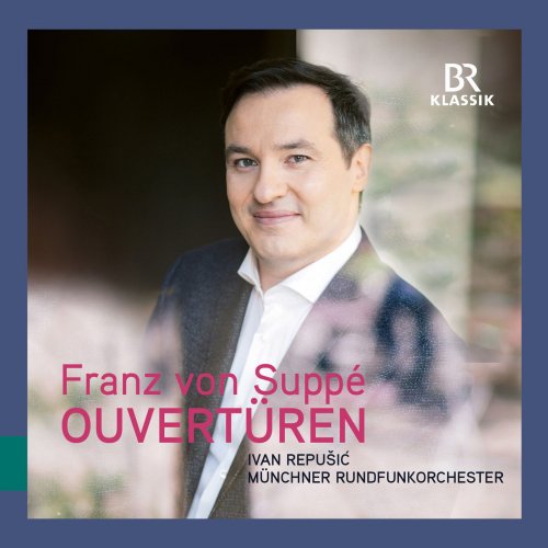 Münchner Rundfunkorchester & Ivan Repušić - Suppé: Overtures (2018) [Hi-Res]