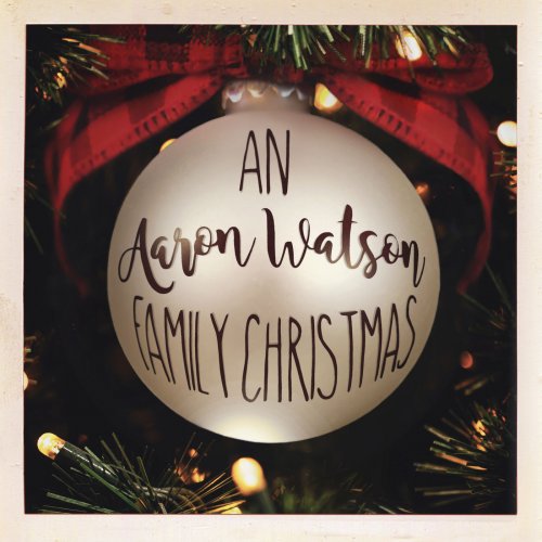 Aaron Watson - An Aaron Watson Family Christmas (2018) [Hi-Res]