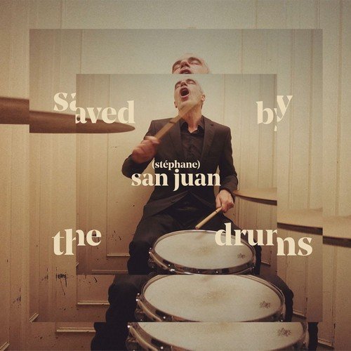 Stephane San Juan - Saved by the Drums (2018)