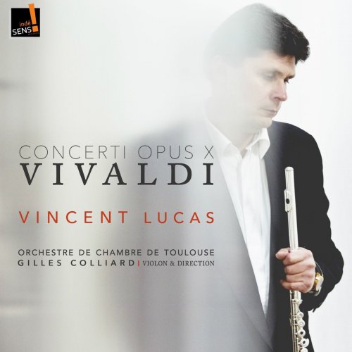 Vincent Lucas, Orchestre De Chambre De Toulouse & Gilles Colliard - Vivaldi: Concerti, Op. 10 (2018)