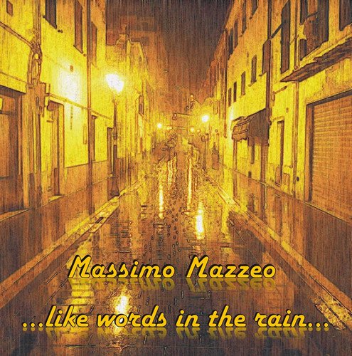 Massimo Mazzeo - .​.​.​Like Words in the Rain​.​.​. (2013\2018)
