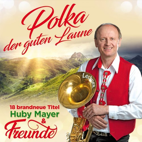 Huby Mayer & Freunde - Polka Der Guten Laune (2018)