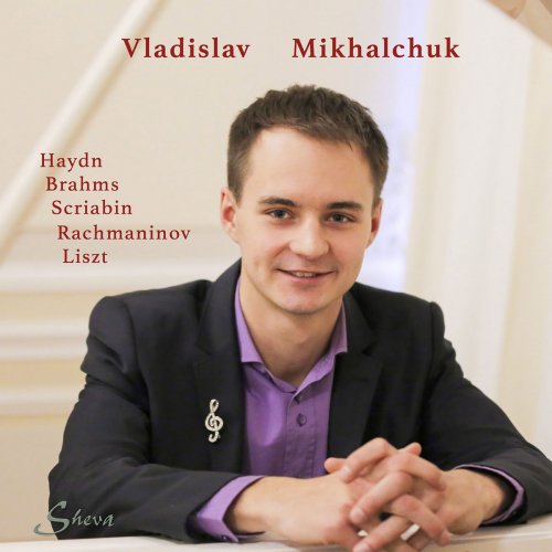 Vladislav Mikhalchuk - Haydn, Brahms, Scriabin & Others: Works for Piano (2018)