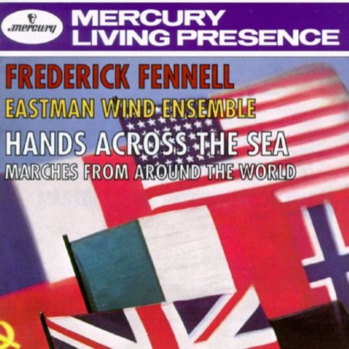 Frederick Fennell, Eastman Wind Ensemble - Hands Across the Sea (1994)