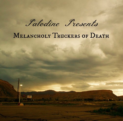 Palodine - Melancholy Truckers Of Death (2017) [Hi-Res]
