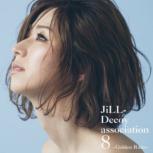 JiLL-Decoy Association - JiLL-Decoy 8 ~Golden Ratio~ (2018)