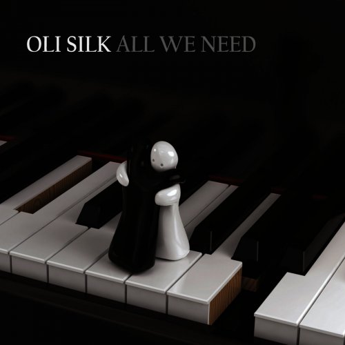 Oli Silk - All We Need (2010) [Hi-Res]