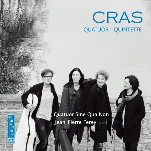 Quatuor Sine Qua Non & Jean-Pierre Ferey - Cras: Piano Quintet & String Quartet (2018) [Hi-Res]