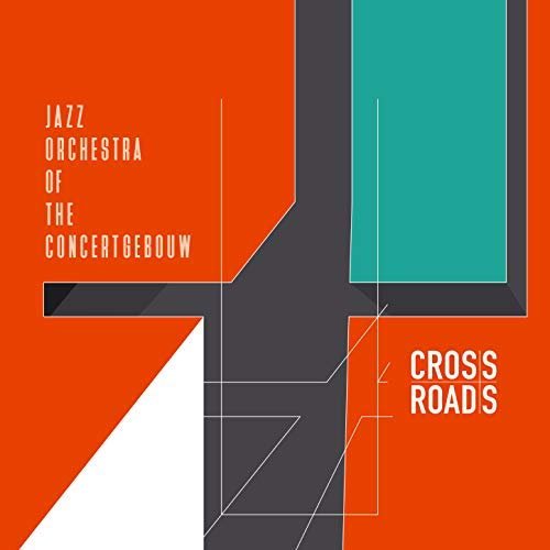 Jazz Orchestra of the Concertgebouw - Crossroads (2018)