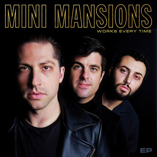 Mini Mansions - Works Every Time EP (2018) [Hi-Res]