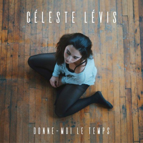 Celeste Levis - Donne-moi le temps (2018)