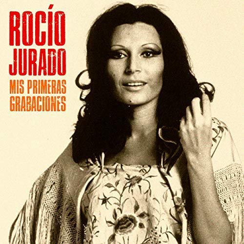 Rocio Jurado - Mis Primeras Grabaciones (Remastered) (2018)