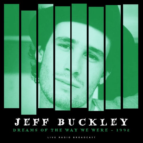 Jeff Buckley - Dreams of the Way We Were 1992 (Live) (2018)