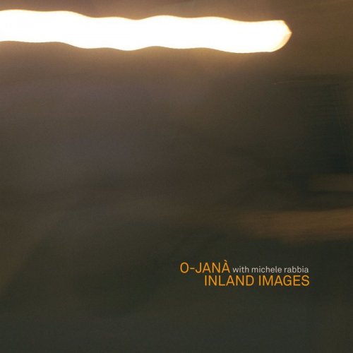 O-Janà & Michele Rabbia - INLAND IMAGES (2018)