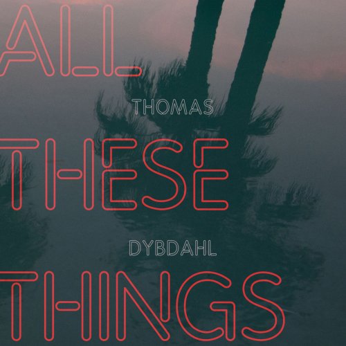 Thomas Dybdahl - All These Things (2018) [Hi-Res]