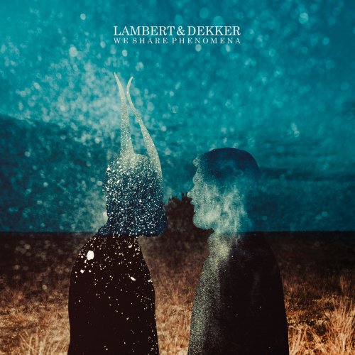 Lambert & Dekker - We Share Phenomena (2018) [Hi-Res]