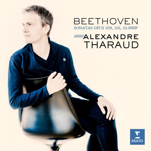 Alexandre Tharaud - Beethoven: Piano Sonatas Nos 30-32 (2018) [Hi-Res]