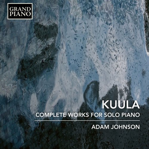 Adam Johnson - Kuula: Complete Works for Solo Piano (2018) [Hi-Res]