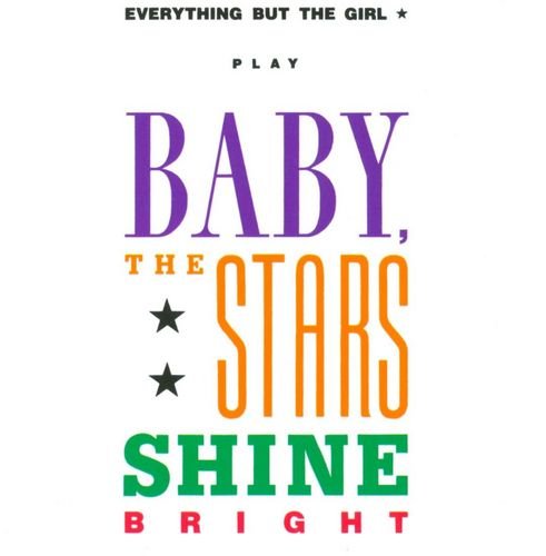 Everything But The Girl - Baby, The Stars Shine Bright (1986)