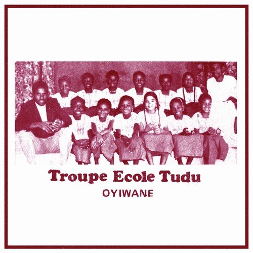 Troupe Ecole Tudu - Oyiwane (2018)