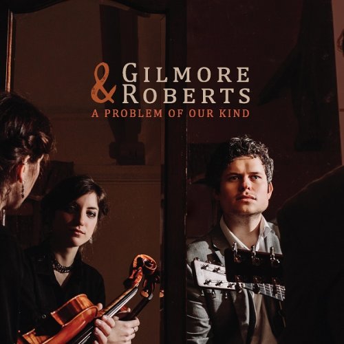 Gilmore & Roberts - A Problem of Our Kind (2018)