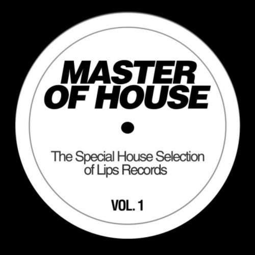 VA - Master of House, Vol. 1 (The Special House Selection of Lips Records) (2018)