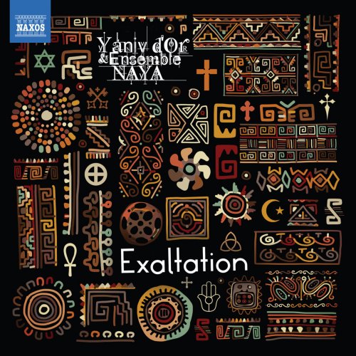 Ensemble Naya & Yaniv d'Or - Exaltation (2018) [Hi-Res]