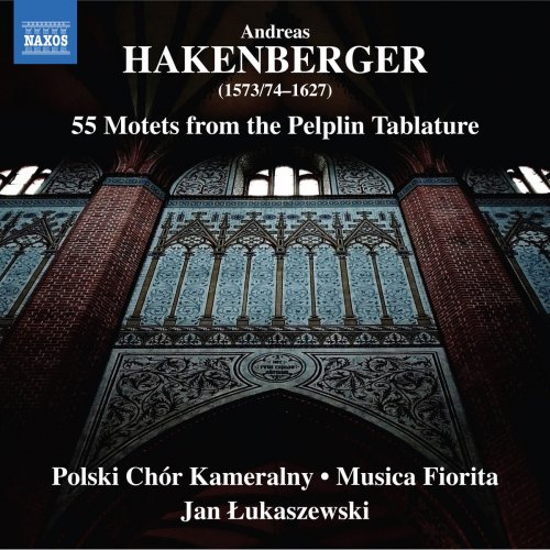 Polski Chór Kameralny, Musica Fiorita & Jan Łukaszewski - Hakenberger: 55 Motets from the Pelplin Tablature (2018) [Hi-Res]