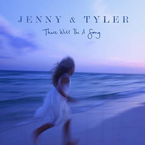 Jenny & Tyler - There Will Be a Song (Deluxe) (2018)
