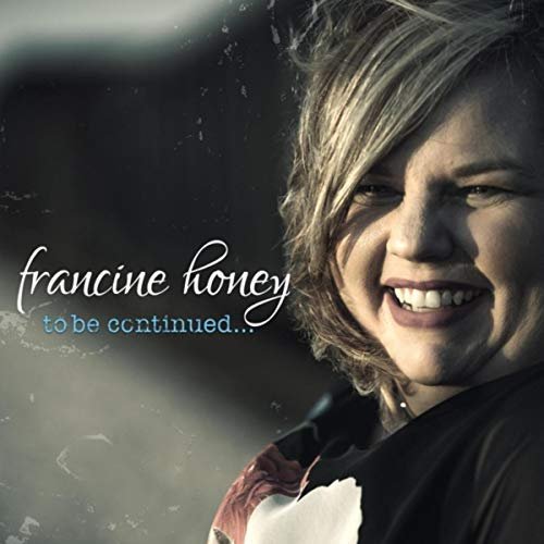 Francine Honey - To Be Continued... (2018)