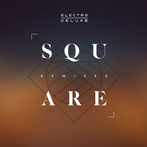 Electro Deluxe - Square Remixes - EP (2018) [Hi-Res]