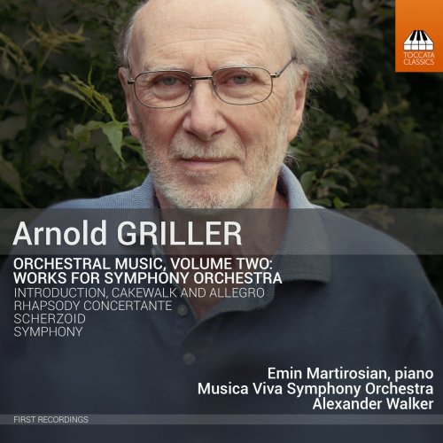 Emin Martirosian - Arnold Griller: Orchestral Music, Vol. 2 – Works for Symphony Orchestra (2018) [Hi-Res]