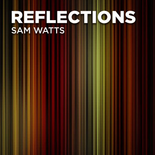 Sam Watts - Sam Watts: Reflections (2018) [Hi-Res]