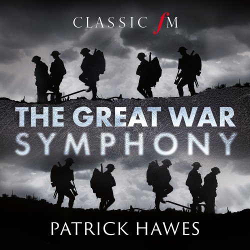 Patrick Hawes, National Youth Choirs of Great Britain - The Great War Symphony (2018) [Hi-Res]