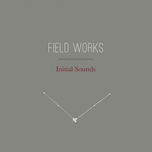 Field Works - Initial Sounds (2018)