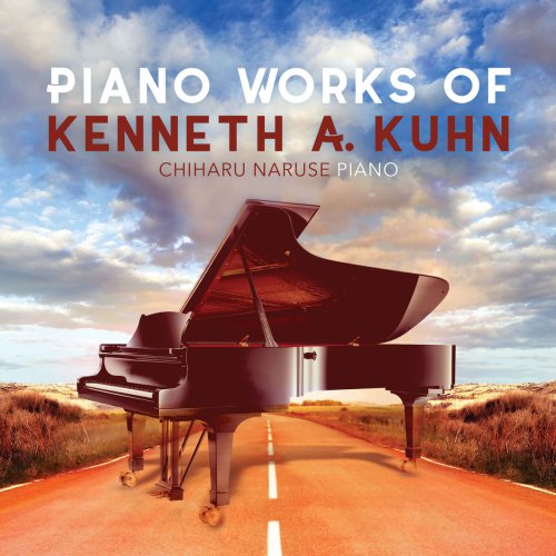 Chiharu Naruse - Kenneth A. Kuhn: Piano Works (2018) [Hi-Res]