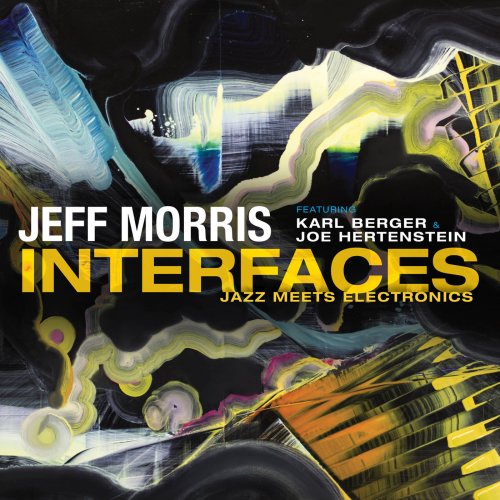 Jeff Morris, Joe Hertenstein & Karl Berger - Interfaces: Jazz Meets Electronics (2018) [Hi-Res]