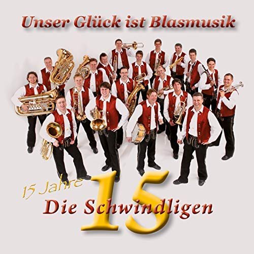 Die Schwindeligen 15 - Unser Glück Ist Blasmusik (2018)