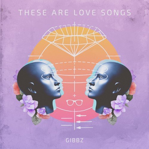 Gibbz - These Are Love Songs (2018)