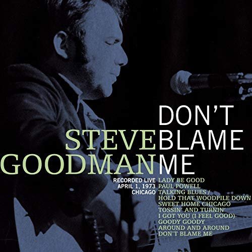 Steve Goodman - Don't Blame Me (Live) (2013/2018)