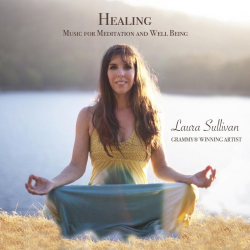 Laura Sullivan - Healing Music for Meditation and Well Being (2017)