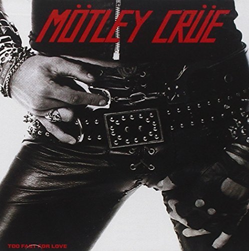 Mötley Crüe - Too Fast For Love (2008) [Hi-Res]