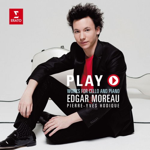 Edgar Moreau & Pierre-Yves Hodique - Play - Works for Cello and Piano (Édition Studio Masters) (2014) [Hi-Res]