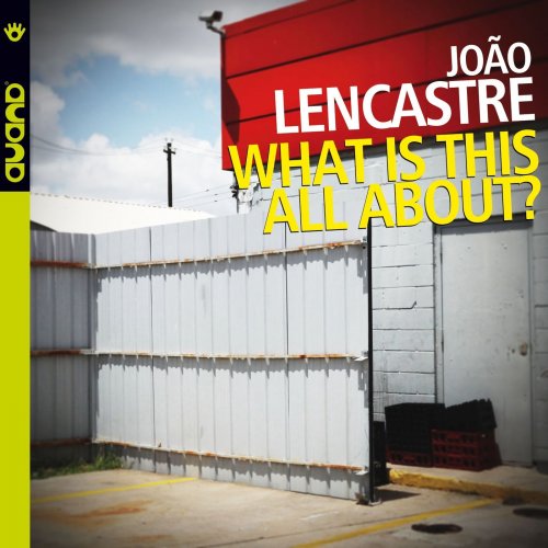 João Lencastre - What Is This All About? (2016) FLAC