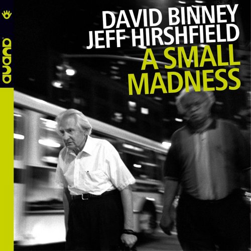 David Binney & Jeff Hirshfield - A Small Madness (2003/2016) [.flac 24bit/44.1kHz]