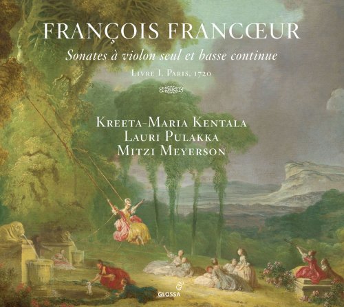 Kreeta-Maria Kentala, Lauri Pulakka & Mitzi Meyerson - Francœur: 10 Sonatas for Violin & Continuo, Book 1 (2018) [Hi-Res]