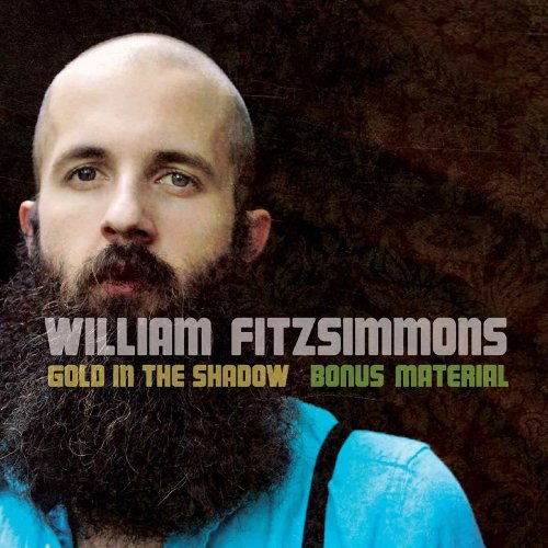 William Fitzsimmons - Gold In The Shadow (Bonus Material) (2011)