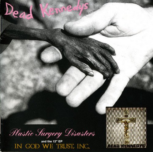 Dead Kennedys - Plastic Surgery Disasters & In God We Trust, Inc. (1982) [Remastered 2001]